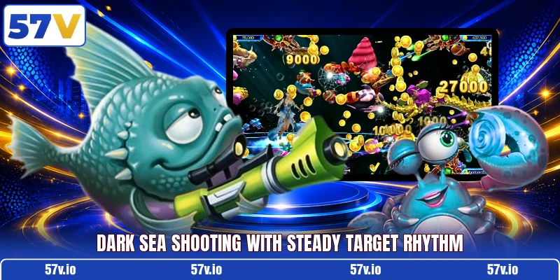 Dark sea shooting with steady target rhythm Dark sea shooting with steady target rhythm