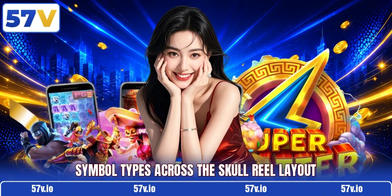 Symbol types across the skull reel layout Symbol types across the skull reel layout