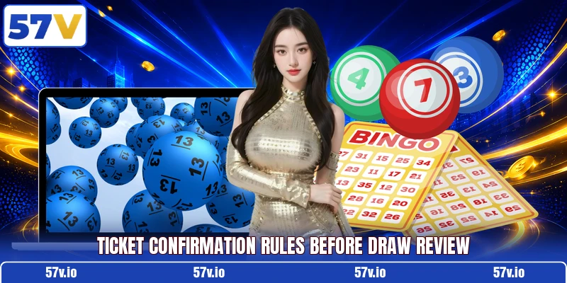 Ticket confirmation rules before draw review