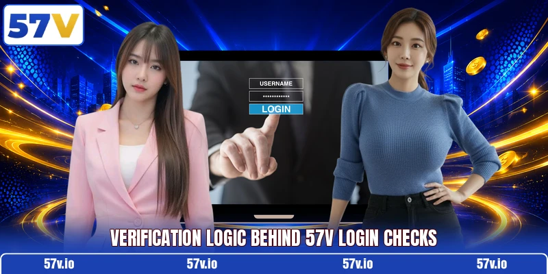 Verification logic behind 57v login checks