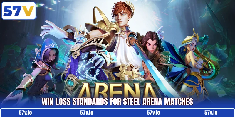 Win loss standards for steel arena matches